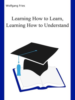 cover image of Learning How to Learn, Learning How to Understand